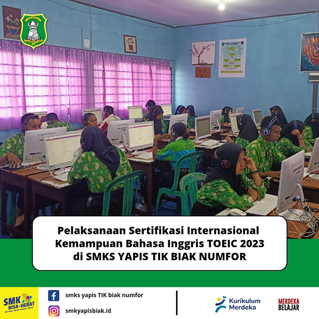 Pelaksanaan Sertifikasi Internasional  Kemampuan Bahasa Inggris TOEIC 2023  di SMKS YAPIS TIK BIAK NUMFOR